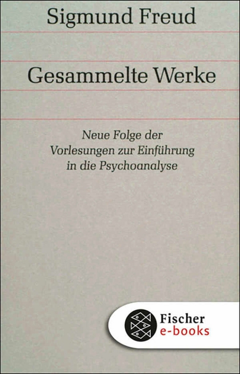 Neue Folge der Vorlesungen zur Einf&uuml;hrung in die Psychoanalyse - Sigmund Freud