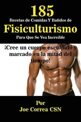 185 Recetas de Comidas Y Batidos de Fisiculturismo Para Que Se Vea Increíble