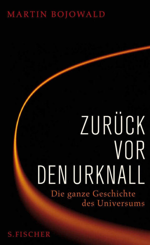 Zur&uuml;ck vor den Urknall - Martin Bojowald