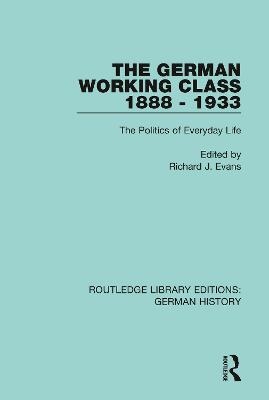 The German Working Class 1888 - 1933 - 