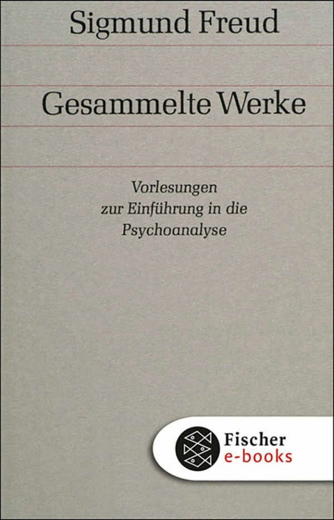 Vorlesungen zur Einf&uuml;hrung in die Psychoanalyse - Sigmund Freud
