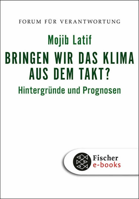 Bringen wir das Klima aus dem Takt? - Mojib Latif