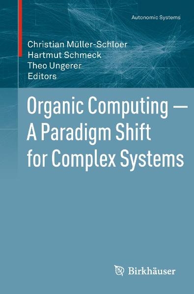 Organic Computing &mdash; A Paradigm Shift for Complex Systems - 
