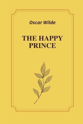 The Happy Prince by Oscar Wilde -  Oscar Wilde