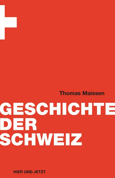 Geschichte der Schweiz -  Thomas Maissen