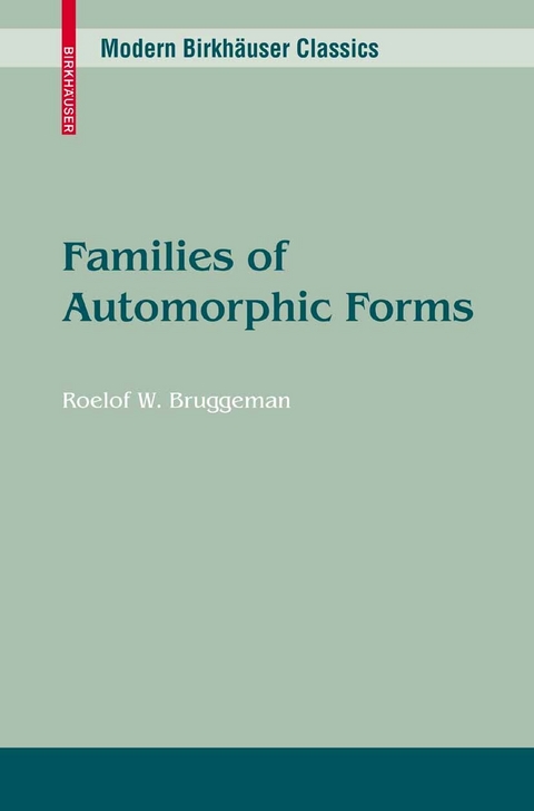 Families of Automorphic Forms. Modern Birkh&auml;user Classics -  Roelof W. Bruggeman