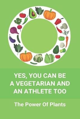 Yes, You Can Be A Vegetarian And An Athlete Too - Major Rouselle