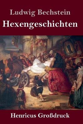 Hexengeschichten (Gro&Atilde;druck) - Ludwig Bechstein