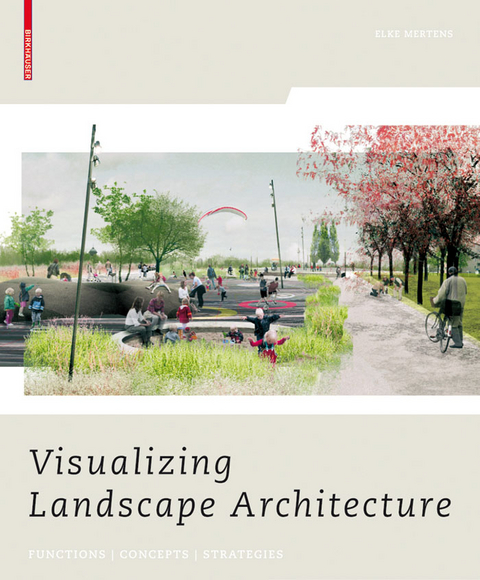 Visualizing Landscape Architecture - Elke Mertens