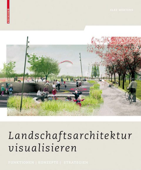 Landschaftsarchitektur visualisieren - Elke Mertens