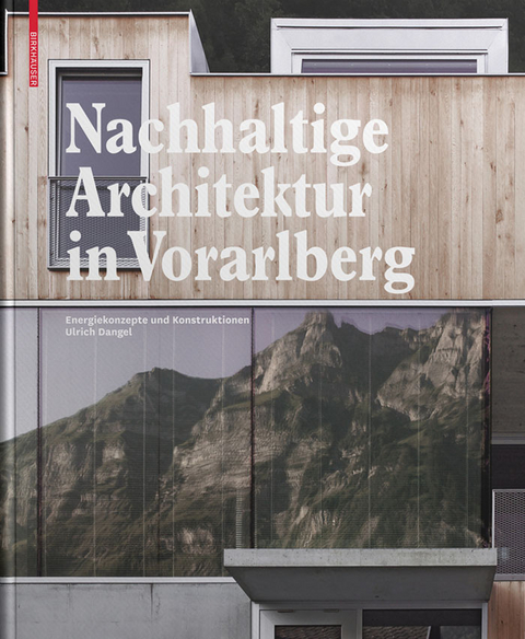 Nachhaltige Architektur in Vorarlberg - Ulrich Dangel