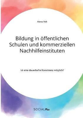 Bildung in Ã¶ffentlichen Schulen und kommerziellen Nachhilfeinstituten. Ist eine dauerhafte Koexistenz mÃ¶glich?