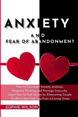 Anxiety and Fear of Abandonment - Sophie Wilson