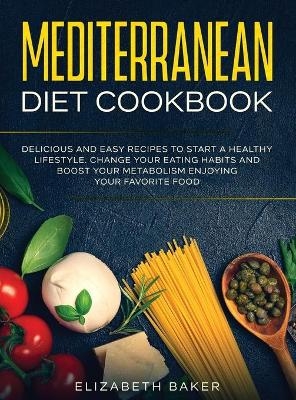 Mediterranean Diet Cookbook - Elizabeth Baker
