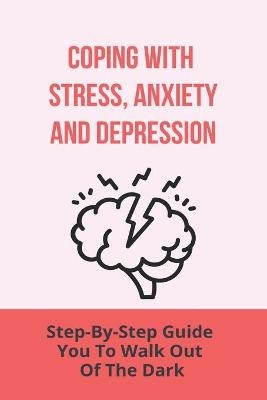 Coping With Stress, Anxiety And Depression
