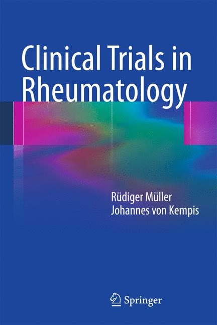 Clinical Trials in Rheumatology - Ruediger Mueller, Johannes Von Kempis