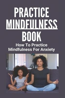 Practice Mindfulness Book