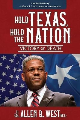 Hold Texas, Hold the Nation - Allen West