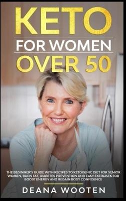 Keto for Women Over 50 - Deana Wooten