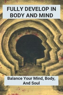 Fully Develop In Body And Mind