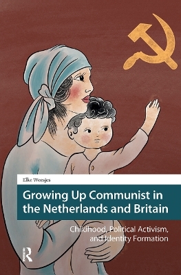 Growing Up Communist in the Netherlands and Britain - Elke Weesjes