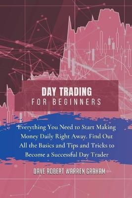 Day Trading for Beginners - Dave Robert Warren Graham
