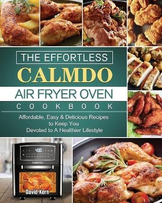 The Effortless CalmDo Air Fryer Oven Cookbook