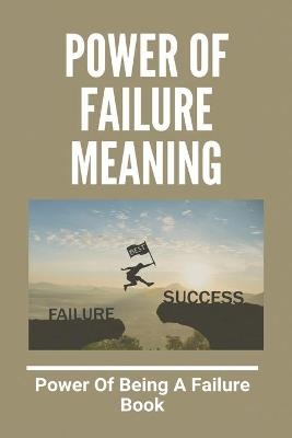 Power Of Failure Meaning - Franklin Kelley