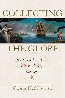 Collecting the Globe - George H. Schwartz