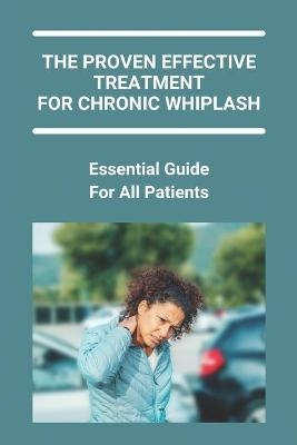 The Proven Effective Treatment For Chronic Whiplash - Angel Mulrenin