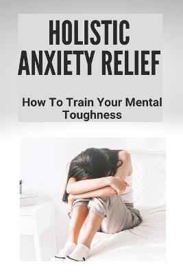 Holistic Anxiety Relief