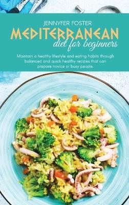 Mediterranean Diet For Beginners - Jennyfer Foster