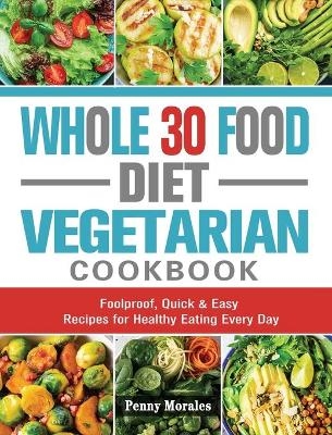 Whole 30 Food Diet Vegetarian Cookbook