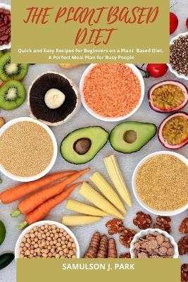 The Plant Based Diet - Samulson J Park