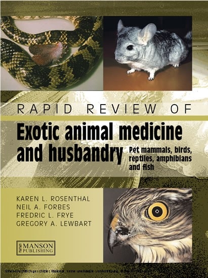 Rapid Review of Exotic Animal Medicine and Husbandry -  Neil Forbes,  Fredric Frye,  Gregory Lewbart,  Karen Rosenthal