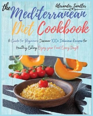 The Mediterranean Diet Cookbook - Alexander Sandler