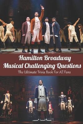 Hamilton Broadway Musical Challenging Questions - Shelly Fallon