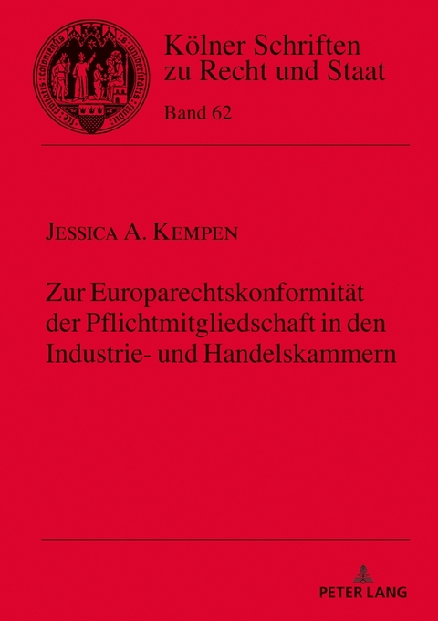 Zur Europarechtskonformit&auml;t der Pflichtmitgliedschaft in den Industrie- und Handelskammern - Jessica Kempen