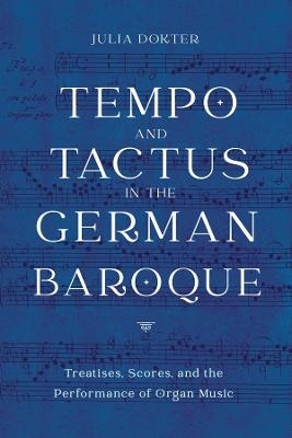 Tempo and Tactus in the German Baroque - Julia Dokter