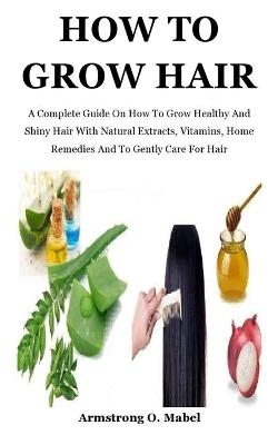 How To Grow Hair - Armstrong O Mabel