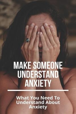 Make Someone Understand Anxiety
