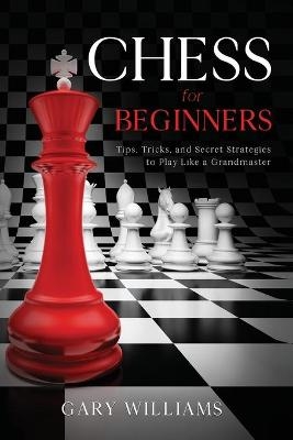 Chess for Beginners - Gary Williams