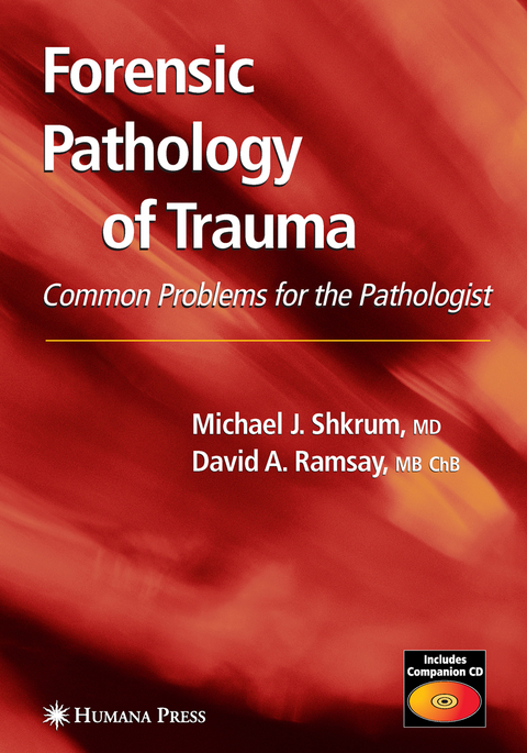 Forensic Pathology of Trauma - Michael J. Shkrum, David A. Ramsay