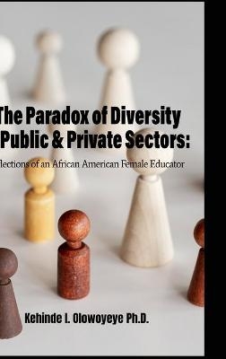 The Paradox Of Diversity In Public & Private Sectors - Dr Kehinde I Olowoyeye