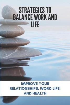Strategies To Balance Work And Life - Janet Kral