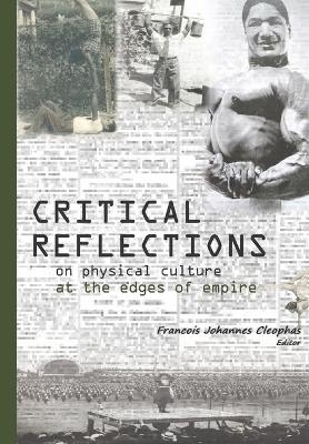 Critical Reflections on Physical Culture at the Edges of Empire - Francois Johannes Cleophas