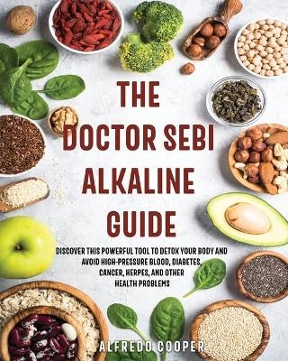 The Doctor Sebi Alkaline Guide - Alfredo Cooper
