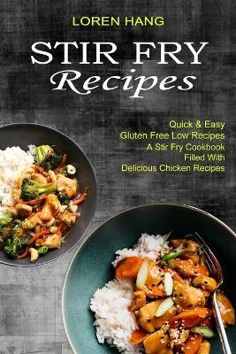 Stir Fry Recipes - Loren Hang