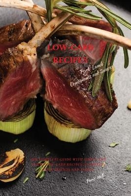 LOW-CARB RECIPES Pork, Lamb, Condiments, Seasonings, and Sauces