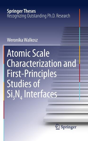 Atomic Scale Characterization and First-Principles Studies of Si₃N₄ Interfaces - Weronika Walkosz